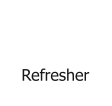 Refresher